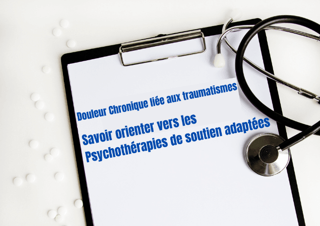 Douleur chronique liée aux traumatismes : savoir orienter vers les psychothérapies de soutien adaptées